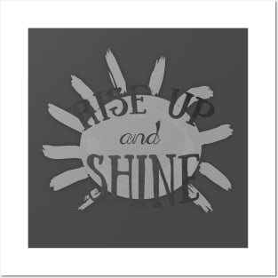 Rise Up and Shine Posters and Art